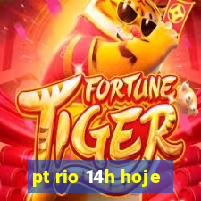 pt rio 14h hoje